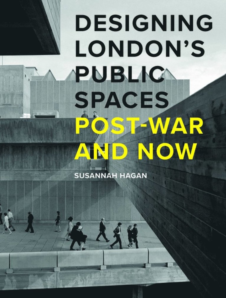 Susannah Hagan - Designing London’s Public Spaces, Inbunden