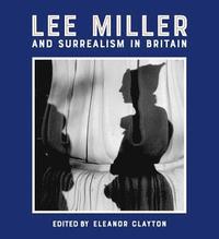 bokomslag Lee Miller and Surrealism in Britain