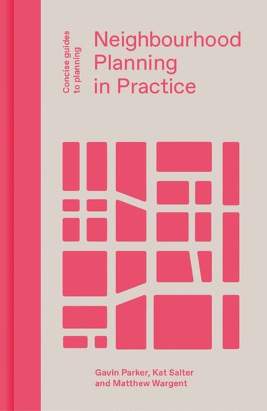 Gavin Parker, Kat Salter, Matthew Wargent - Neighbourhood Planning in Practice, Inbunden