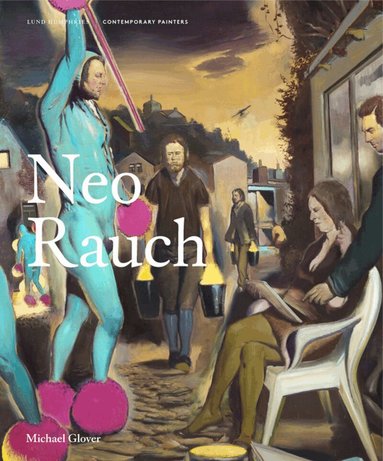 Michael Glover - Neo Rauch, Inbunden