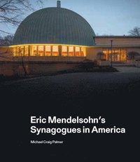 bokomslag Eric Mendelsohns Synagogues in America