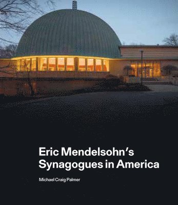 Eric Mendelsohns Synagogues in America 1