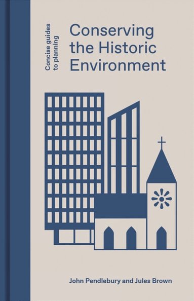 John Pendlebury, Jules Brown - Conserving the Historic Environment, Inbunden
