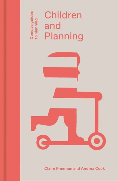 Claire Freeman, Andrea Cook - Children and Planning, Inbunden