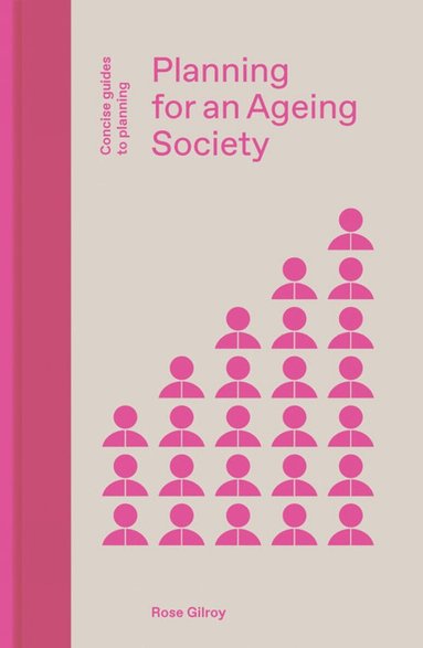 Rose Gilroy - Planning for an Ageing Society, Inbunden
