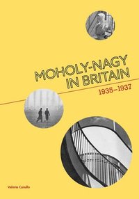 bokomslag Moholy-Nagy in Britain