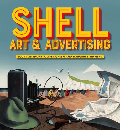 Scott Anthony, Oliver Green, Margaret Timmers - Shell Art & Advertising, Inbunden