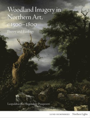 Woodland Imagery in Northern Art, c. 1500 - 1800 1