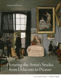 bokomslag Picturing the Artist's Studio, from Delacroix to Picasso