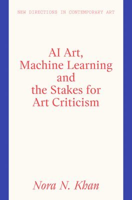 bokomslag AI Art, Machine Learning and the Stakes for Art Criticism