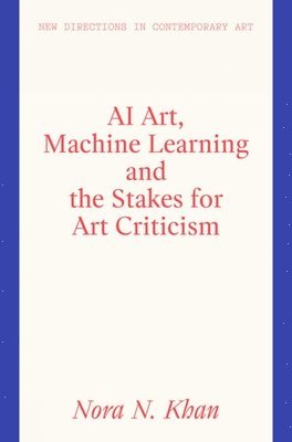 bokomslag AI Art, Machine Learning and the Stakes for Art Criticism