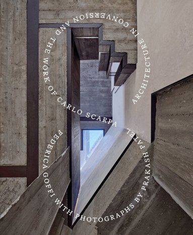 Federica Goffi - Architecture in Conversion and the Work of Carlo Scarpa, Inbunden
