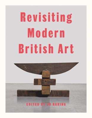bokomslag Revisiting Modern British Art