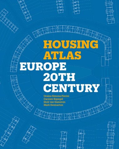 Orsina Simona Pierini, Carmen Espegel, Dick van Gameren, Mark Swenarton - Housing Atlas, Inbunden