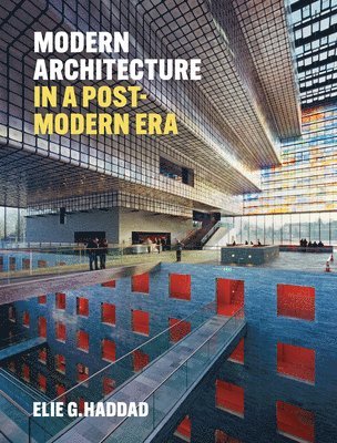 Elie G. Haddad - Modern Architecture in a Post-Modern Era, Inbunden