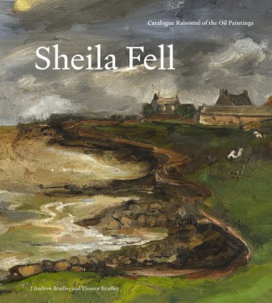 J Andrew Bradley, Eleanor Bradley - Sheila Fell, Inbunden