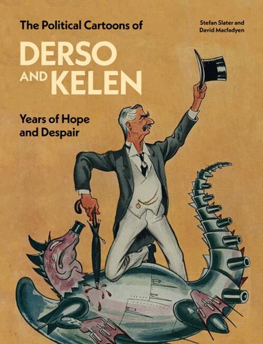 Stefan Slater, David Macfadyen - Political Cartoons of Derso and Kelen, Inbunden