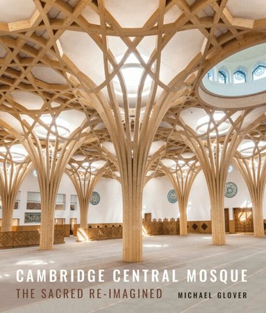Michael Glover - Cambridge Central Mosque, Inbunden