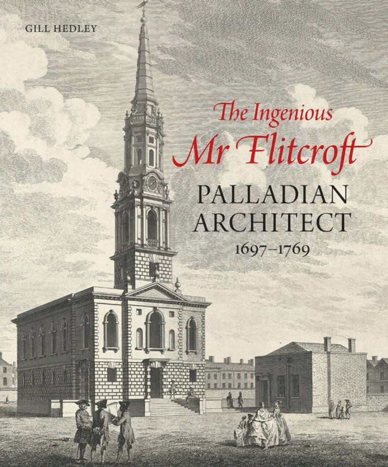 Gill Hedley - Ingenious Mr Flitcroft, Inbunden