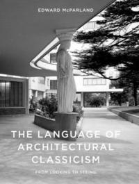 bokomslag The Language of Architectural Classicism
