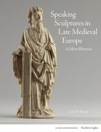 bokomslag Speaking Sculptures in Late Medieval Europe