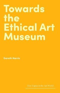 bokomslag Towards the Ethical Art Museum