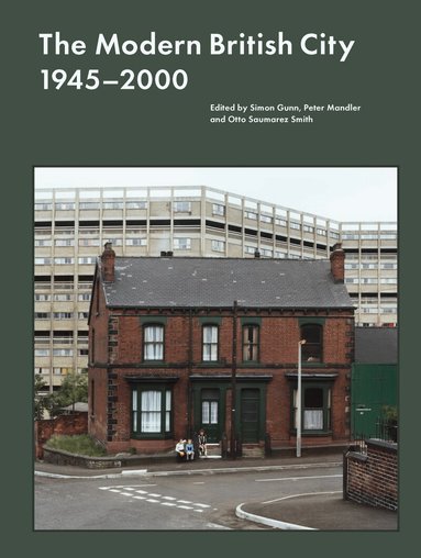 Simon Gunn, Peter Mandler, Otto Saumarez Smith - Modern British City 1945-2000, Inbunden