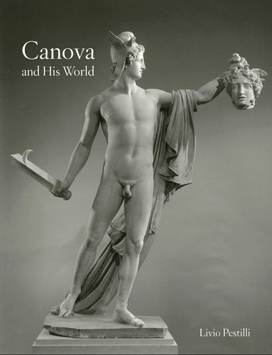 Livio Pestilli - Canova and His World, Inbunden