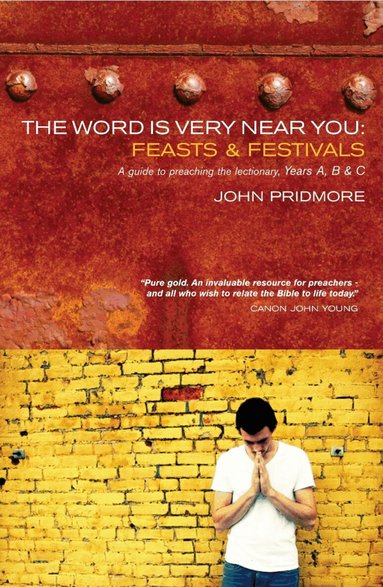 John Pridmore - Word is Very Near You: Feasts and Festivals, Häftad