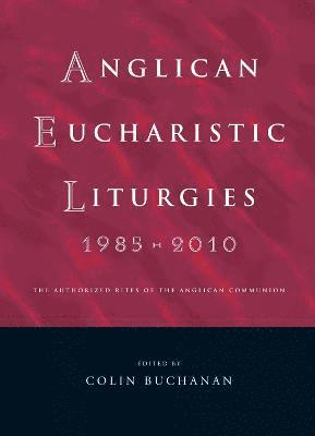 Anglican Eucharistic Liturgies 1985-2010 1