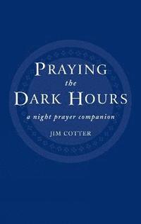 bokomslag Praying the Dark Hours