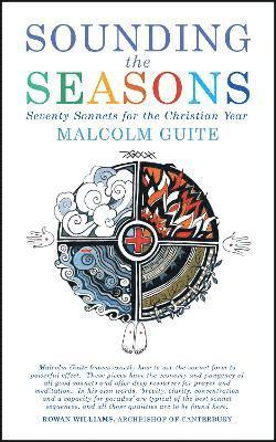 Malcolm Guite - Sounding the Seasons, Häftad