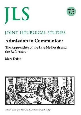 Admission to Communion: Late Medievals and Reformers 1