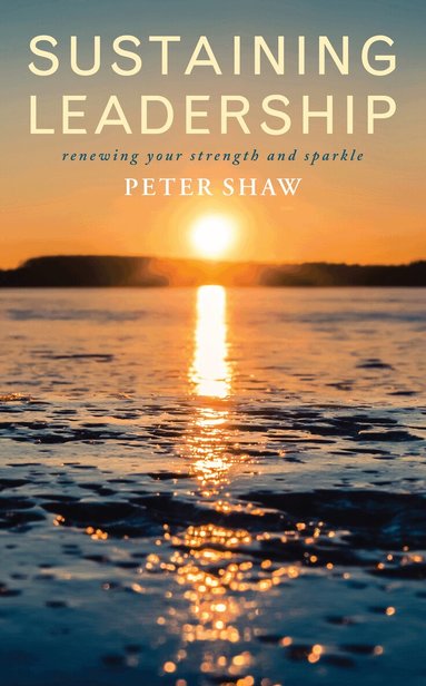 Peter Shaw - Sustaining Leadership, Häftad
