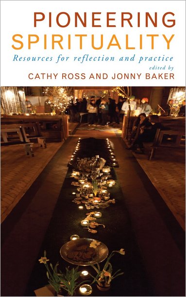 Cathy Ross, Cathy Ross, Jonny Baker - Pioneering Spirituality, Häftad