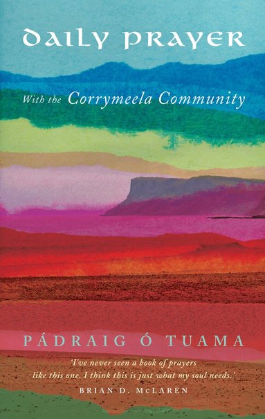 Pádraig Ó Tuama - Daily Prayer with the Corrymeela Community, Häftad