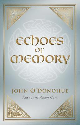 John O'Donohue, Ph.D. O'Donohue, John - Echoes of Memory, Häftad