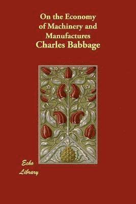 Charles Babbage - On the Economy of Machinery and Manufactures, Häftad