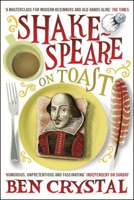 Ben Crystal - Shakespeare on Toast: Getting a Taste for the Bard, Häftad