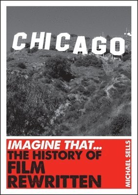 Imagine That - Film: The History of Film Rewritten