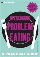 Overcoming Problem Eating: A Practical Guide