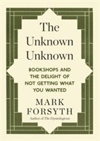 Mark Forsyth - The Unknown Unknown, Häftad