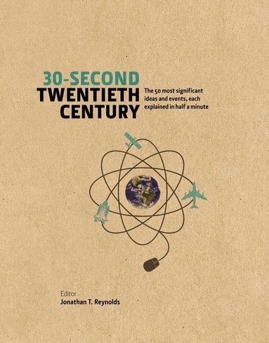 Jonathan T. Reynolds - 30-Second Twentieth Century, Inbunden