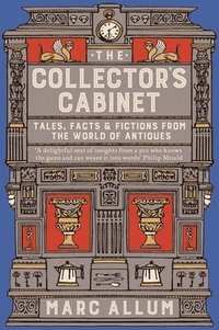 bokomslag The Collector's Cabinet: Tales, Facts and Fictions from the World of Antiques