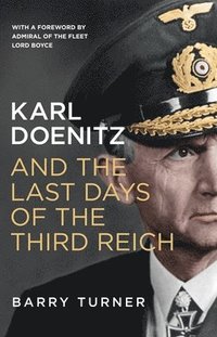 bokomslag Karl Doenitz and the Last Days of the Third Reich