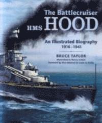 Bruce Taylor - Battlecruiser Hms Hood: an Illustrated Biography 1916 - 1941, The, Inbunden