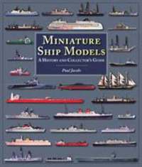 bokomslag Miniature Ship Models: a History and Collector's Guide