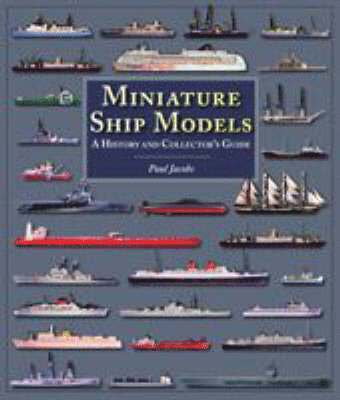 Miniature Ship Models: a History and Collector's Guide