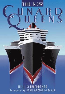 Nils Schwerdtner - New Cunard Queens: Queen Mary 2, Queen Victoria and Queen Elizabeth, Häftad