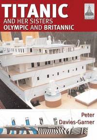 bokomslag Ship Craft 18: Titanic and Her Sisters Olympic and Britannic